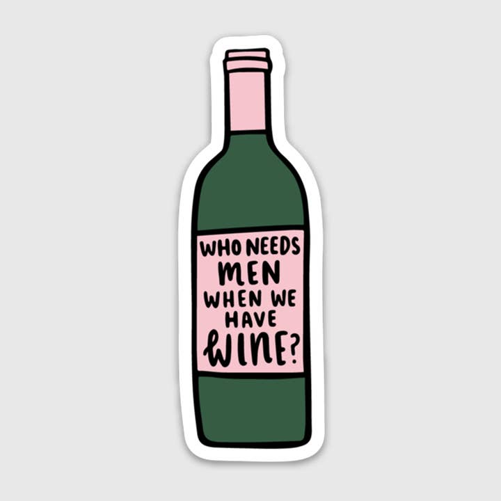 Who Needs Men When We Have Wine Sticker for wholesale by Brittany Paige