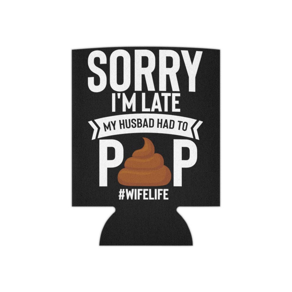 Teegarb LLC - Wholesale Isolators voor dranken/huggers en koozies - Bier Can Cooler Sleeve Novelty Late Mijn man moest poepen Sarcasme Uitspraken Minnaar Hilarische sardonische ironische echtgenoot Catchphrase Lover10