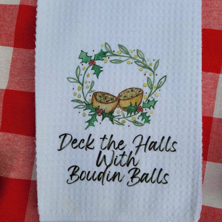 Kelly Airhart Studios - Wholesale Tea Towel - Christmas Tea Towel. "Deck the Halls with Boudin Balls"3