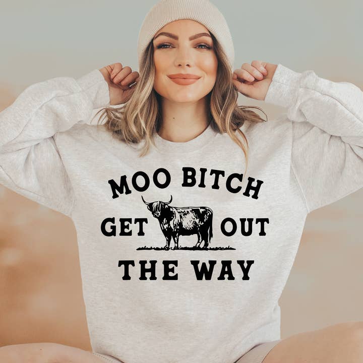 STRONG N FREE CDN - Wholesale Graphic Sweatshirt - Women's - Cow Humor T-Shirt Sweatshirt Moo B Out Of The Way - Funny Gift