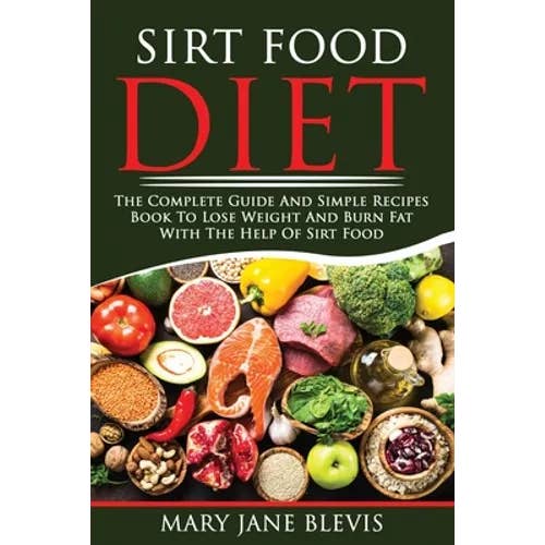 Books by splitShops - Wholesale Cookbook - Sirt Food Diet: The complete guide and simple recipes book to lose weight and burn fat with the help of sirt food. This book will help - Paperback