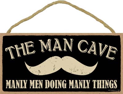 SJT Enterprises, Inc. - Wholesale Sign - The man cave (mustache image) manly men doing manly things 50