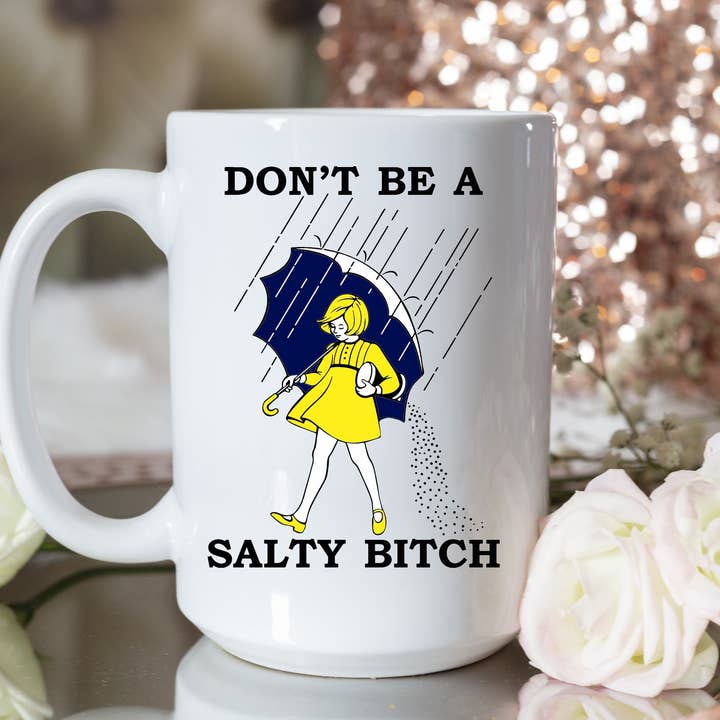 Don't Be A Salty Bitch for wholesale by Knotty Nest