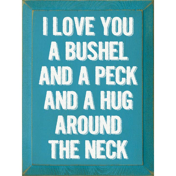 I Love You A Bushel and Peck Wood Sign for wholesale by SAWDUST CITY