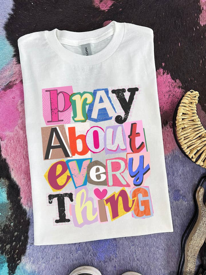 Pray About Everything Tee or Crewneck for wholesale by Gunpowder and Glam Boutique