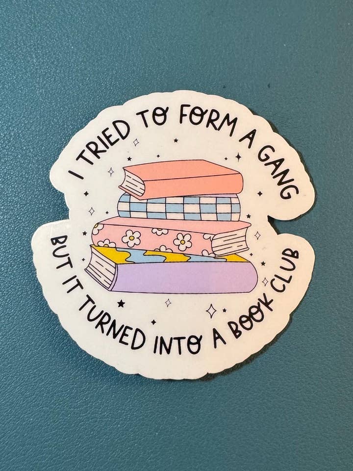 I Tried To Form A Gang, But It Turned Into A Book Club Sticker, Book Lover Sticker, Gift for Reader, Booktok, TBR Pile, Reading Lover for wholesale by Cedar and Saltwater Co
