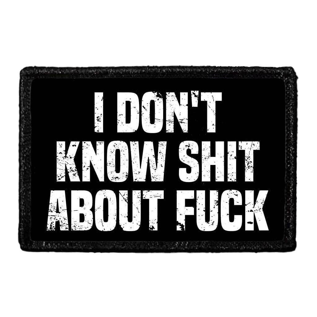 Pull Patch - Wholesale Patch - I Don't Know Shit About Fuck  - Removable Patch0