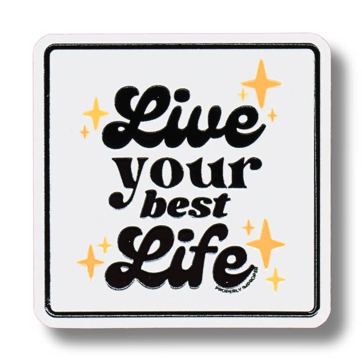 Raised Waterproof Sticker Live Your Best Life for wholesale by Properly Improper