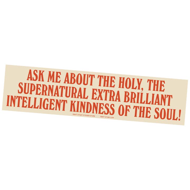 "Ask Me About The Holy" Bumper Sticker for wholesale by Sight Study Art & Design