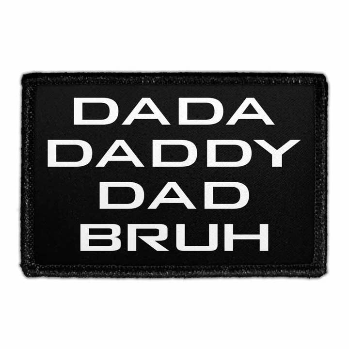 Dada Daddy Dad Bruh - Removable Patch for wholesale by Pull Patch