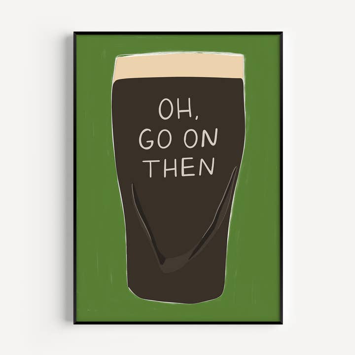Oh, Go On Then Guinness Art Print for wholesale by Twisted Rebel Designs