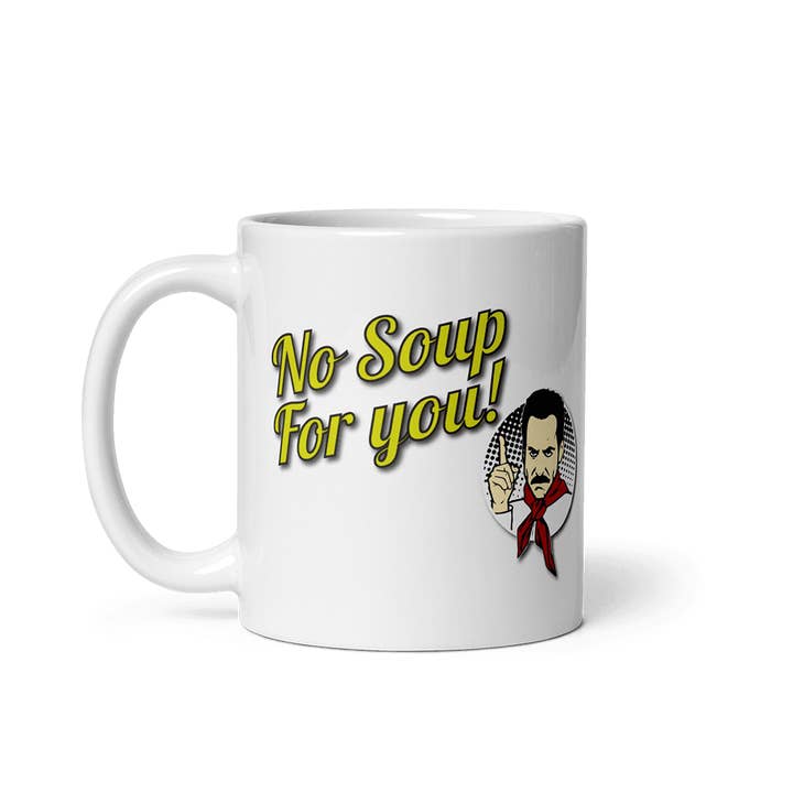Art-O-Rama Shop - Wholesale Coffee Mug - No Soup For You Quote Mug