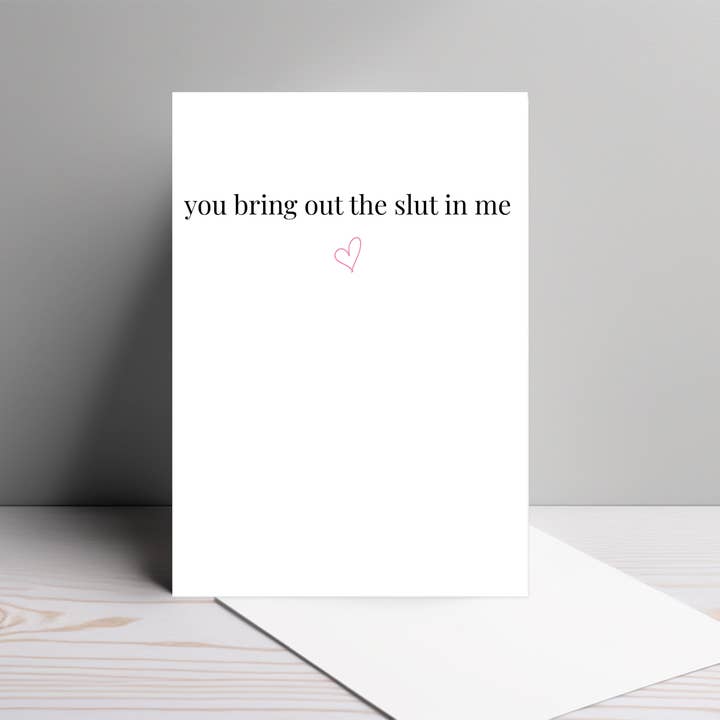 You Bring Out the Slut in Me Greeting Card for wholesale by By Megan