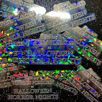 I Got My Nipples Pierced at HHN Holographic Vinyl Sticker for wholesale by Metalbox