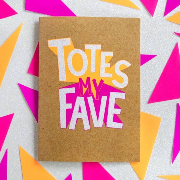 Funny Friendship Card - Totes my Fave Card for wholesale by BETTIE CONFETTI
