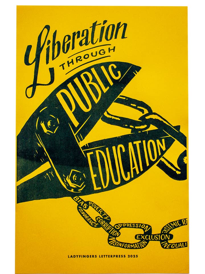 Liberation Through Public Education Protest Posters - Qty 25 for wholesale by Ladyfingers Letterpress