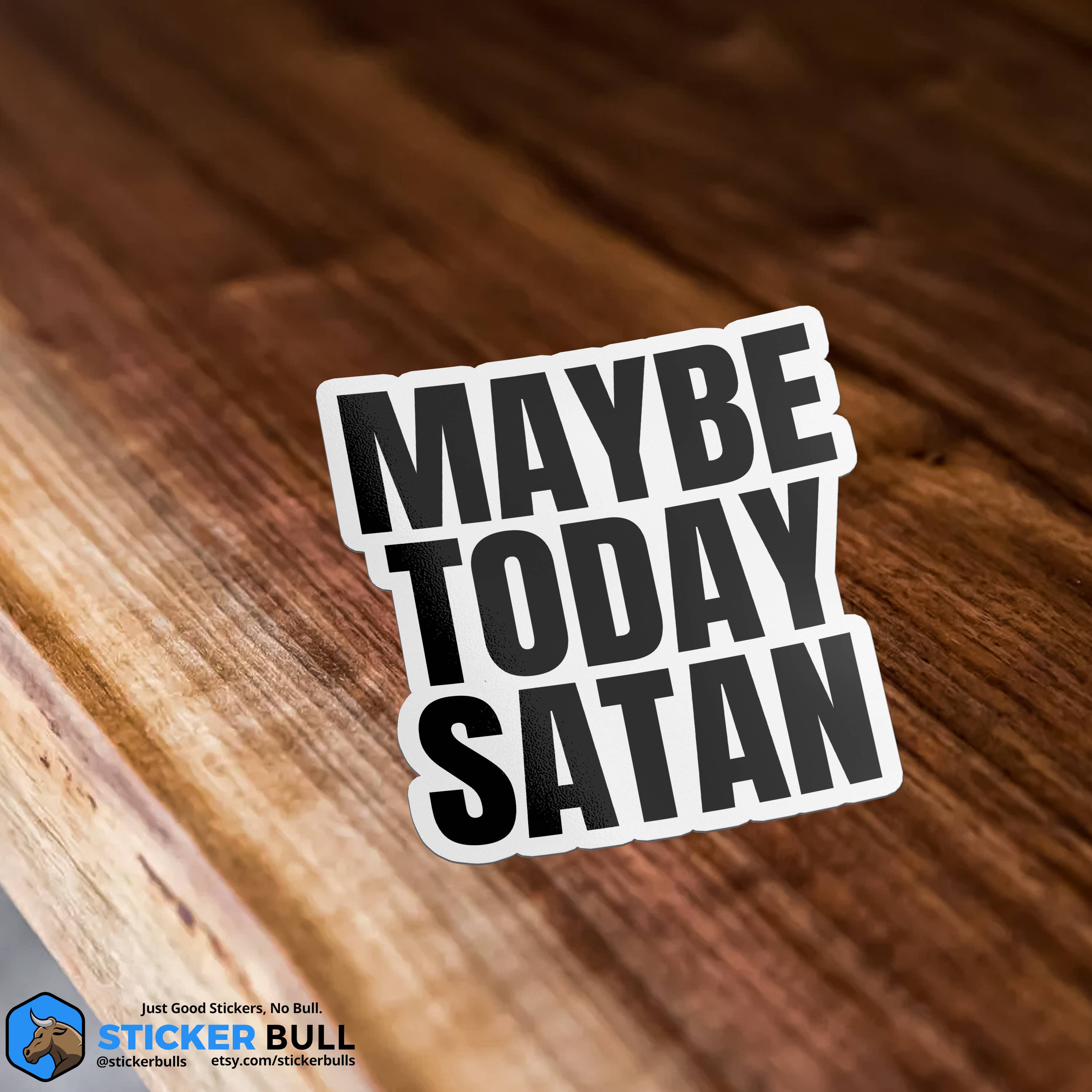 Sticker Bull - Wholesale Sticker - Maybe Today Satan Sticker, Funny Bumper Sticker3