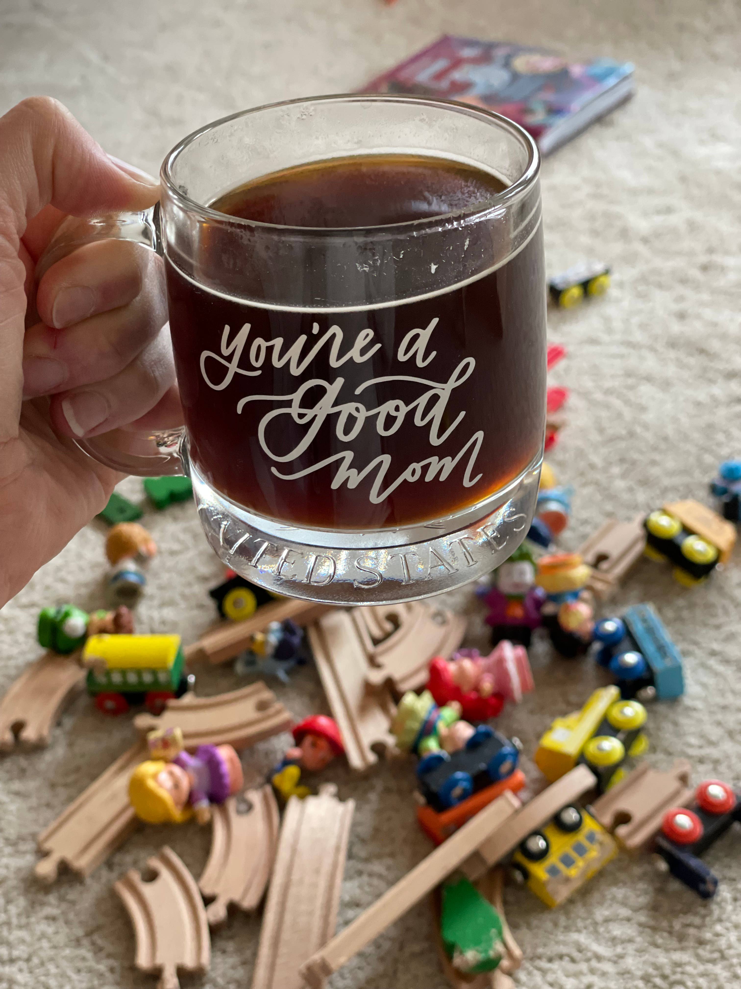 Waves of Grace Letter Co. - Wholesale Coffee Mug - You're a Good Mom Glass Coffee Mug | Mother's Day2