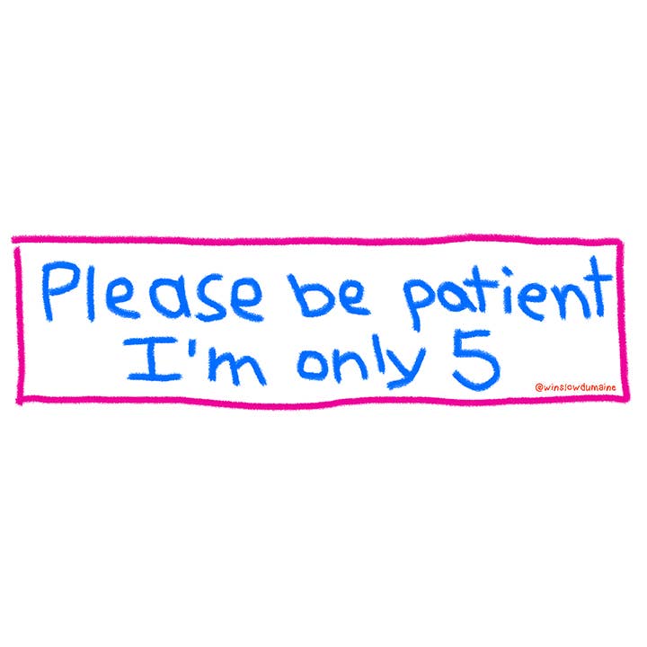 Please Be Patient Bumper Sticker for wholesale by Defensive Wounds