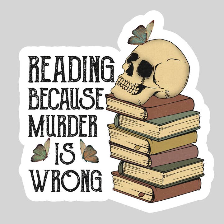 Reading Because Murder is Wrong β 3" Waterproof Bookish Sticker with Holo Overlay β Reading, Books, Reader Gift, Book Lover for wholesale by Purely Bookish