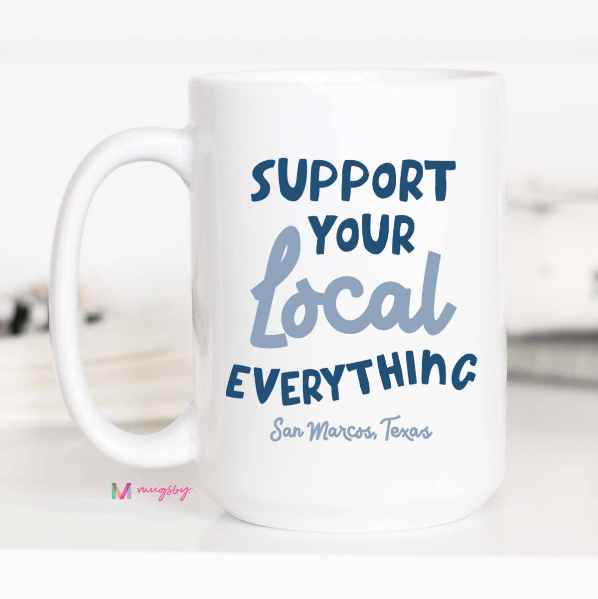 Mugsby - Wholesale Coffee Mug - Support Your Local Everything City Mug, Personalized Mug3