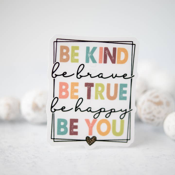 Savannah and James Co - Wholesale Sticker - Be Kind Brave True Happy You CLEAR 3'' Sticker2