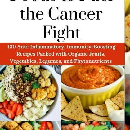 Books by splitShops - Wholesale Cookbooks & Food - Plant Based Foods to Fuel the Cancer Fight: 130 Anti-Inflammatory, Immunity-Boosting Recipes Packed with Organic Fruits, Vegetables, Legumes, and Phyt - Paperback