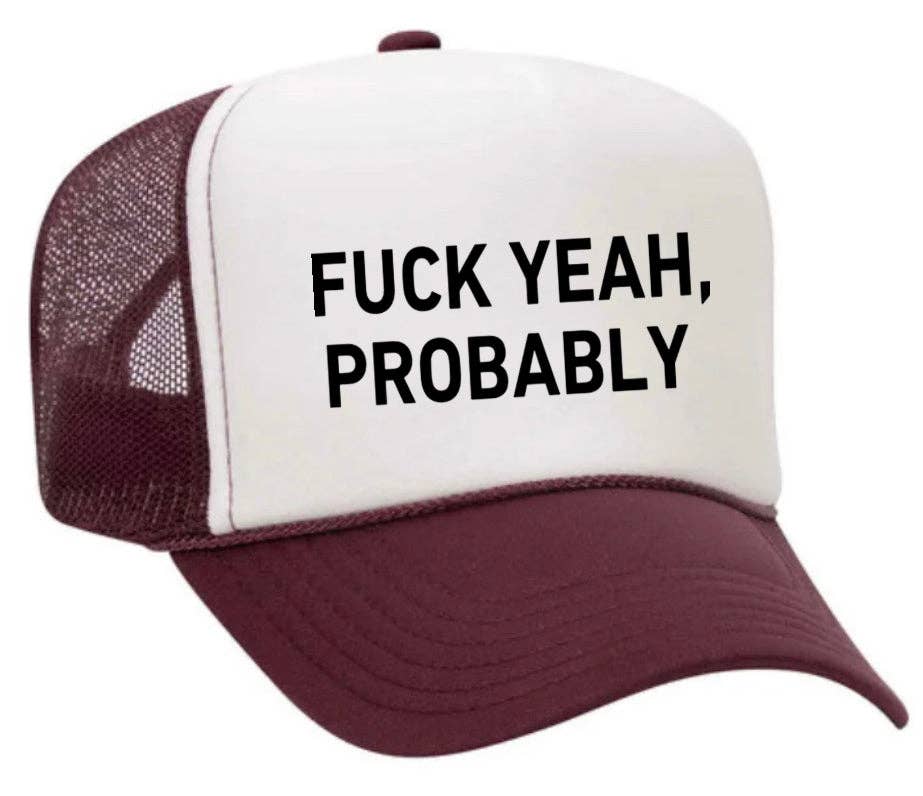 Inappropriate Trucker Hats - Wholesale Trucker Hat - Women's - Fuck Yeah, Probably Trucker Hat33