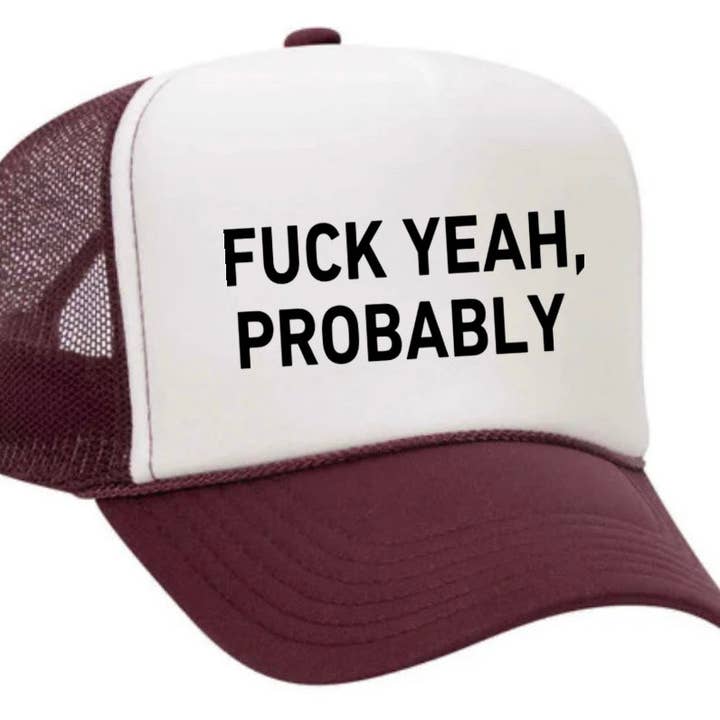 Inappropriate Trucker Hats - Wholesale Trucker Hat - Women's - Fuck Yeah, Probably Trucker Hat33