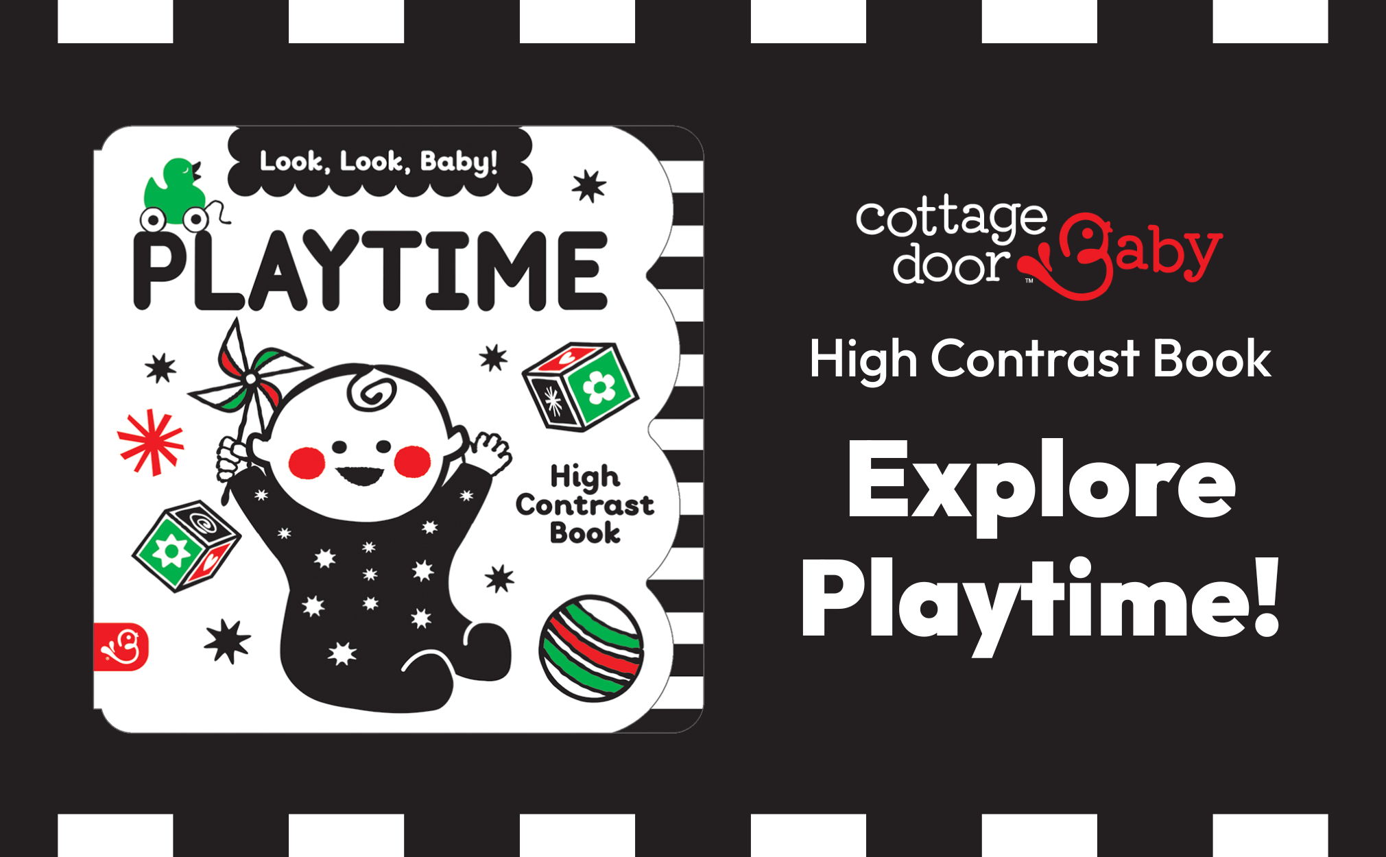 Cottage Door Press - Wholesale Baby & Toddler Book (0-2) - Look, Look, Baby! Playtime High Contrast Black & White Book1