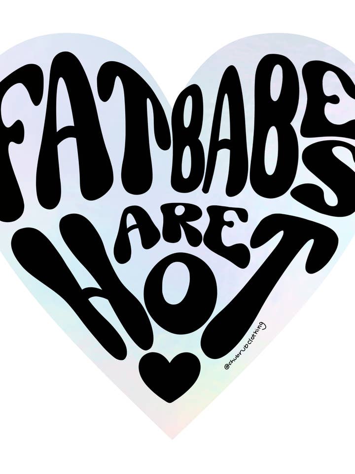 Fat Babes Are Hot Holographic Sticker for wholesale by Chub Rub