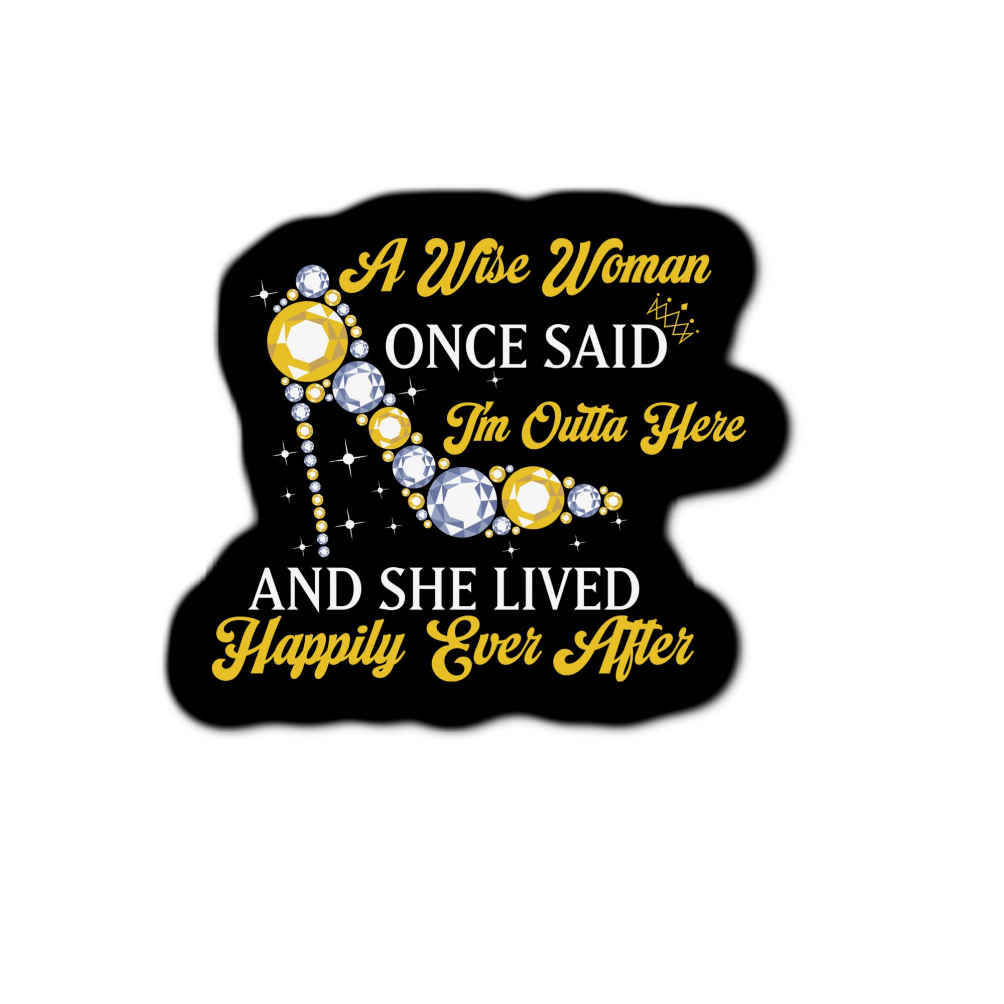 Stick-It Expressions - Wholesale Phone & Laptop Stickers - A Wise Woman Once Said I'm Outta Here And She Lived Sticker