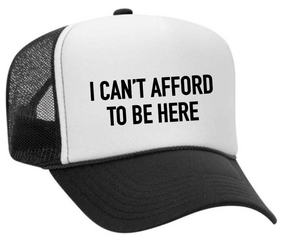 Inappropriate Trucker Hats - Wholesale Trucker Hat - Unisex - I Can’t Afford To Be Here Trucker Hat0