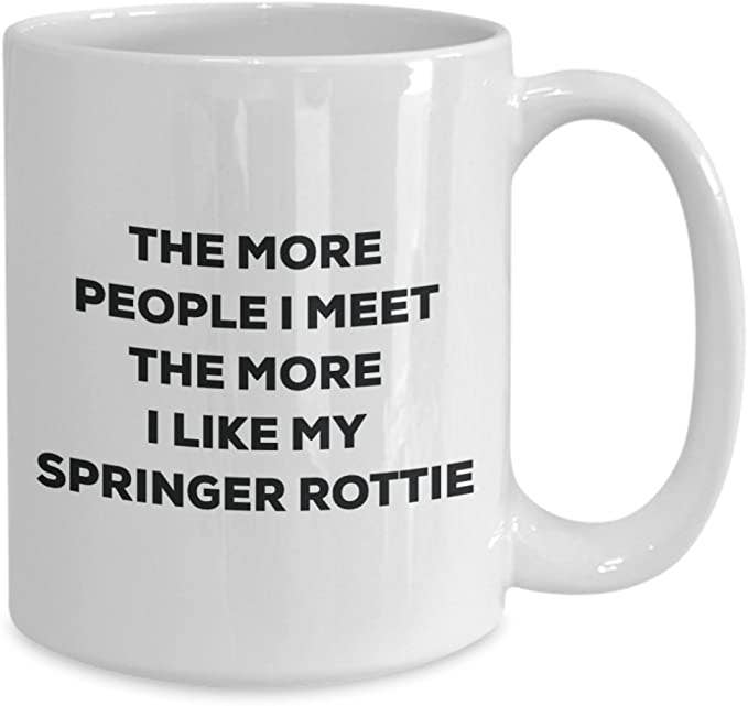 CustomHappy - Wholesale Coffee Mug - The more people I like my Springer Rottie Coffee Mug2