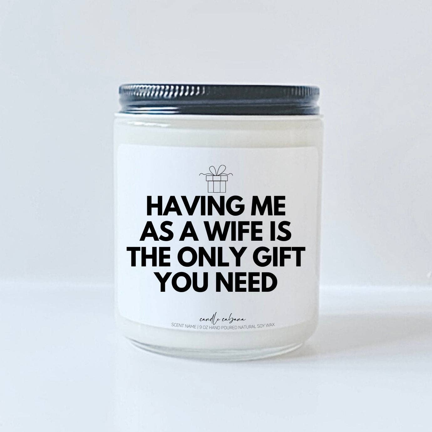 Candle Cabana - Wholesale Jar/Filled Candle - Having me as a wife is the only gift - Vegan Soy Candle0
