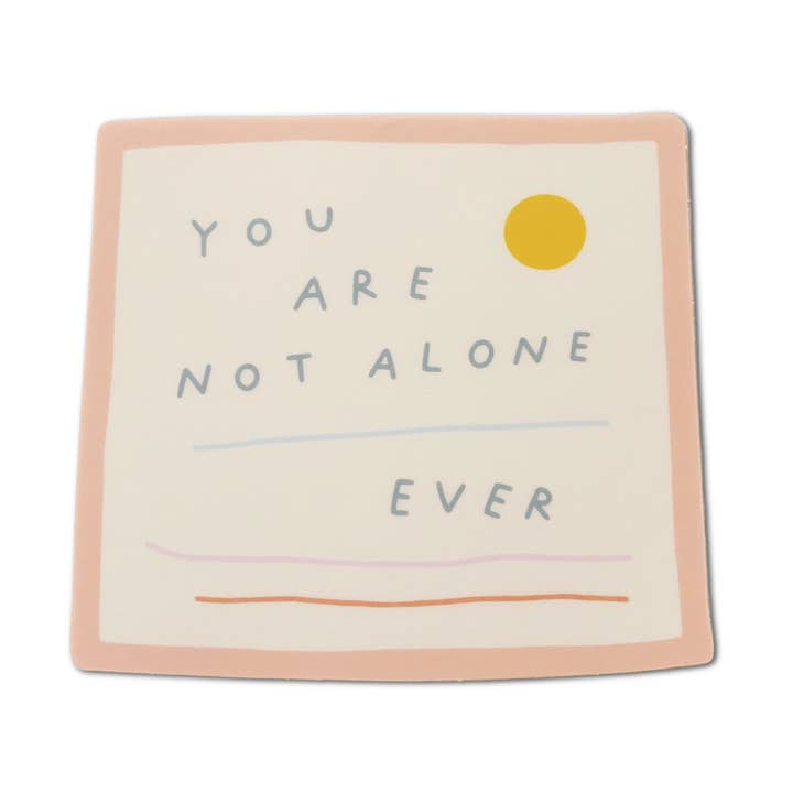 vinyl sticker - you are not alone ever for wholesale by allie biddle