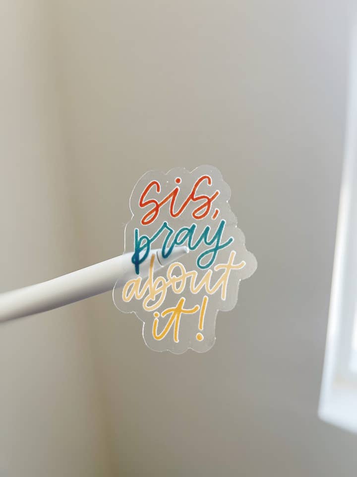 Sis! Pray about it! for wholesale by dinahslettering