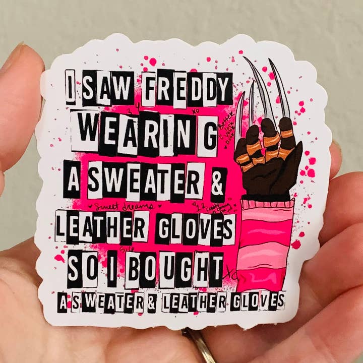 I Saw Freddy-Nightmare On Elm St/Mean Girls Sticker/Magnet for wholesale by Oily Graphic Creations