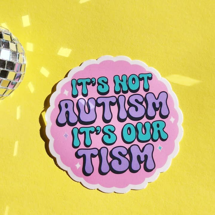Not autism sticker it's our tism cute neurodivergent for wholesale by Luxe Trauma