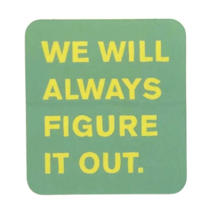 Ladyfingers Letterpress – wholesale Sticker – We Will Always Figure It Out Sticker0
