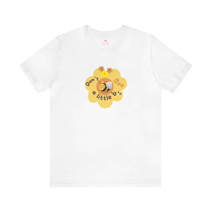 Don’t bee a little b Unisex Jersey Short Sleeve Tee for wholesale by Once Upon a Find Couture