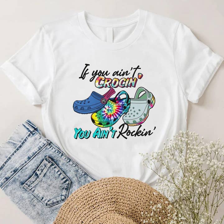 If You Ain't Crocin' You Ain't Rockin' Shirt, Crocs Shirt for wholesale by ShopLukeGifts