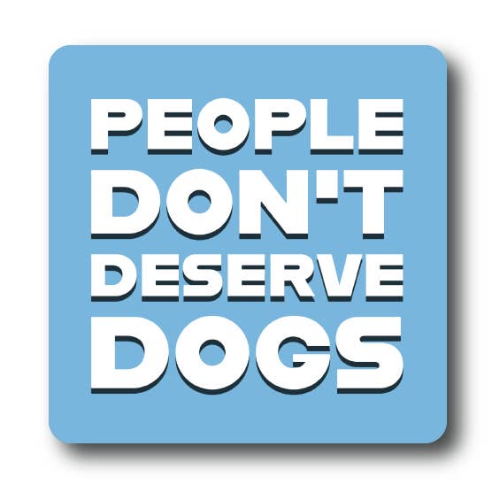 People don't deserve dogs sticker for wholesale by House of Swank Clothing