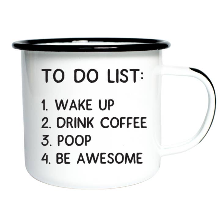 TO DO LIST: 1. WAKE UP 2. DRINK COFFEE 3. POOP | Enamel Mug for wholesale by Swag Brewery