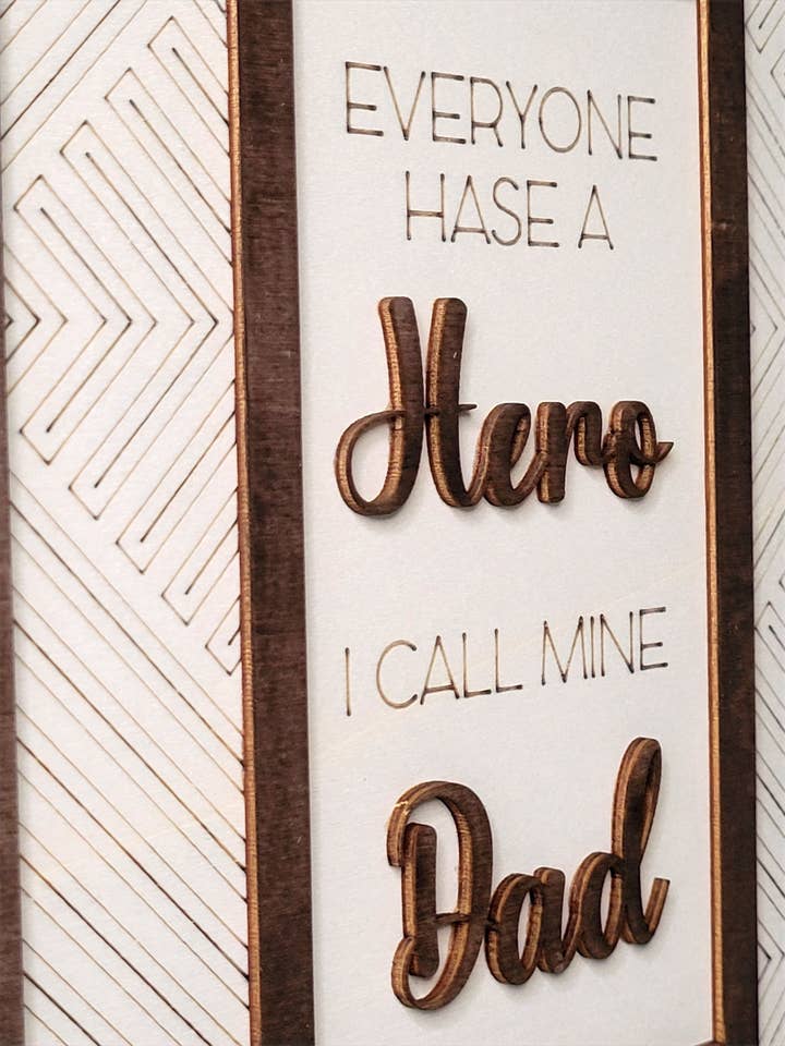 Everyone Has a Hero | I Call Mine Dad | Father's Day Gift for wholesale by Laser by D.A.M.
