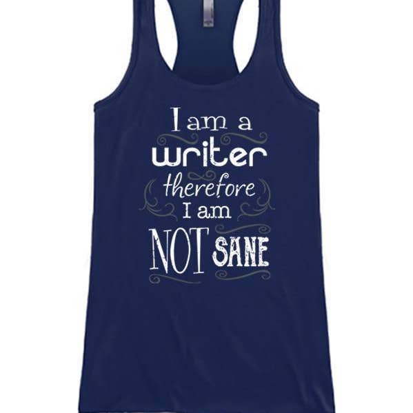 I Am A Writer Therefore I Am Not Sane for wholesale by Soulful Wear