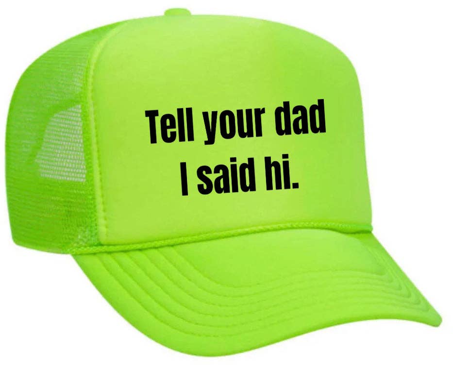Inappropriate Trucker Hats - Wholesale Trucker Hat - Women's - Tell Your Dad I Said Hi Trucker Hat23