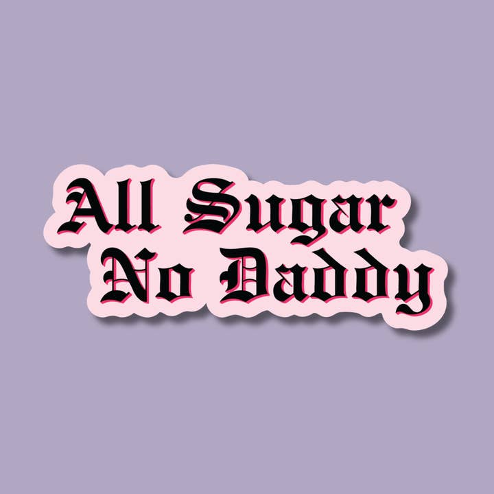 All Sugar No Daddy Sticker for wholesale by Indigo Maiden
