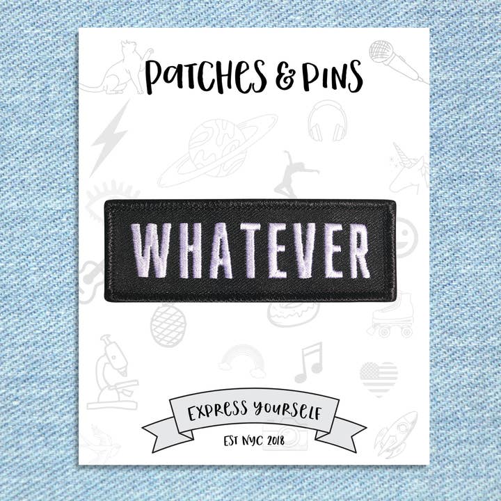 Whatever Patch for wholesale by Patches and Pins