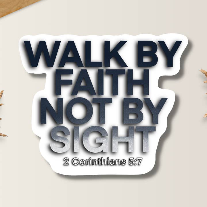 2 Corinthians 5:7 CHRISTIAN WEATHERPROOF VNL & PAPER STICKER for wholesale by Drifting Souls Paper Co.